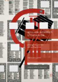 ウィリアム・モリスのユートピア主義<br>William Morris's Utopianism : Propaganda, Politics and Prefiguration (Palgrave Studies in Utopianism)