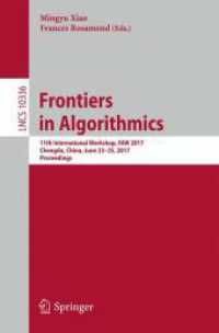 Frontiers in Algorithmics : 11th International Workshop, FAW 2017, Chengdu, China, June 23-25, 2017, Proceedings (Theoretical Computer Science and General Issues)