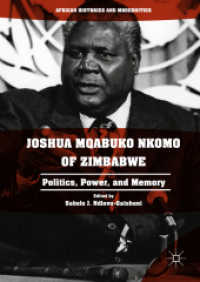 Joshua Mqabuko Nkomo of Zimbabwe : Politics, Power, and Memory (African Histories and Modernities)