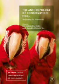 The Anthropology of Conservation NGOs : Rethinking the Boundaries (Palgrave Studies in Anthropology of Sustainability) （2018）
