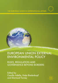 European Union External Environmental Policy : Rules, Regulation and Governance Beyond Borders (The European Union in International Affairs)
