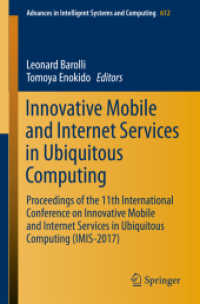 Innovative Mobile and Internet Services in Ubiquitous Computing : Proceedings of the 11th International Conference on Innovative Mobile and Internet Services in Ubiquitous Computing (IMIS-2017) (Advances in Intelligent Systems and Computing)
