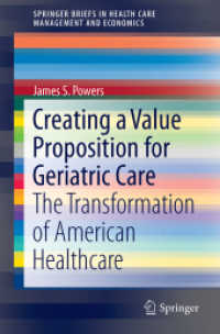 Creating a Value Proposition for Geriatric Care : The Transformation of American Healthcare (Springerbriefs in Health Care Management and Economics)
