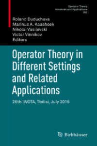 Operator Theory in Different Settings and Related Applications : 26th IWOTA, Tbilisi, July 2015 (Operator Theory: Advances and Applications) （2018）