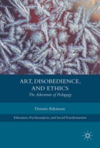 Art, Disobedience, and Ethics : The Adventure of Pedagogy (Education, Psychoanalysis, and Social Transformation)