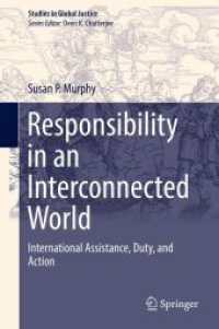 Responsibility in an Interconnected World : International Assistance, Duty, and Action (Studies in Global Justice 13) （1st ed. 2016. 2017. xxxvi, 173 S. XXXVI, 173 p. 235 mm）