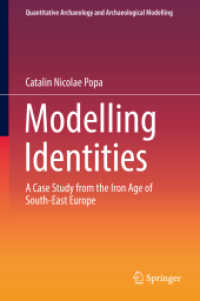 Modelling Identities : A Case Study from the Iron Age of South-East Europe (Quantitative Archaeology and Archaeological Modelling) （2018）