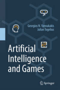 人工知能とゲーム（テキスト）<br>Artificial Intelligence and Games （1st ed. 2018. 2018. xxiii, 337 S. XXIII, 337 p. 83 illus., 76 illus. i）