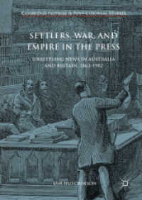 Settlers, War, and Empire in the Press : Unsettling News in Australia and Britain, 1863-1902 (Cambridge Imperial and Post-colonial Studies)