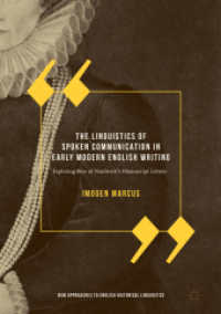 The Linguistics of Spoken Communication in Early Modern English Writing : Exploring Bess of Hardwick's Manuscript Letters (New Approaches to English Historical Linguistics) （2018）