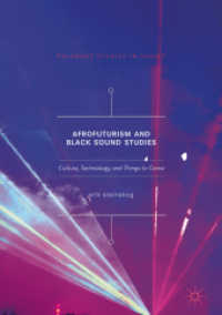 Afrofuturism and Black Sound Studies : Culture, Technology, and Things to Come (Palgrave Studies in Sound)