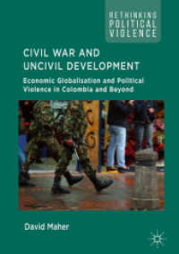 Civil War and Uncivil Development : Economic Globalisation and Political Violence in Colombia and Beyond (Rethinking Political Violence)