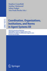 Coordination, Organizations, Institutions, and Norms in Agent Systems XII : COIN 2016 International Workshops, COIN@AAMAS, Singapore, Singapore, May 9, 2016, COIN@ECAI, the Hague, the Netherlands, August 30, 2016, Revised Selected Papers (Lecture Not