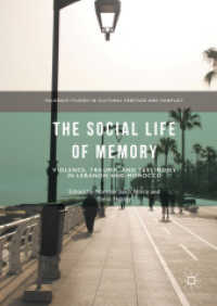 The Social Life of Memory : Violence, Trauma, and Testimony in Lebanon and Morocco (Palgrave Studies in Cultural Heritage and Conflict)