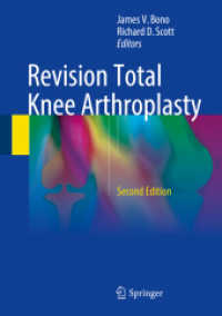 膝関節全置換術（第２版）<br>Revision Total Knee Arthroplasty （2. Aufl. 2018. xiv, 426 S. XIV, 426 p. 352 illus., 151 illus. in color）