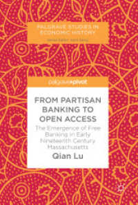 From Partisan Banking to Open Access : The Emergence of Free Banking in Early Nineteenth Century Massachusetts (Palgrave Studies in Economic History)