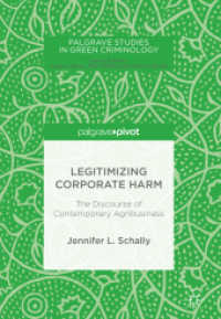 Legitimizing Corporate Harm : The Discourse of Contemporary Agribusiness (Palgrave Studies in Green Criminology)