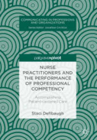 Nurse Practitioners and the Performance of Professional Competency : Accomplishing Patient-centered Care (Communicating in Professions and Organizations) （2018）