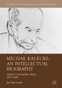 Michał Kalecki: An Intellectual Biography : Volume II: By Intellect Alone 1939-1970 (Palgrave Studies in the History of Economic Thought) （2018）