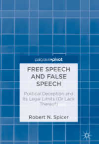 Free Speech and False Speech : Political Deception and Its Legal Limits (Or Lack Thereof) （2018）