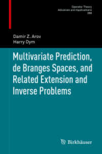 Multivariate Prediction, de Branges Spaces, and Related Extension and Inverse Problems (Operator Theory: Advances and Applications) （2018）