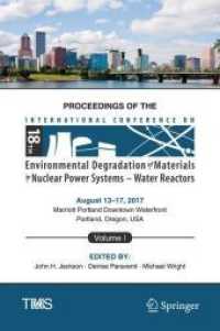Proceedings of the 18th International Conference on Environmental Degradation of Materials in Nuclear Power Systems - Wa (The Minerals, Metals & Materials Series) （1st ed. 2018. 2017. 235 mm）