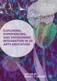 Exploring, Experiencing, and Envisioning Integration in US Arts Education (The Arts in Higher Education)