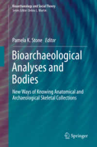 Bioarchaeological Analyses and Bodies : New Ways of Knowing Anatomical and Archaeological Skeletal Collections (Bioarchaeology and Social Theory)