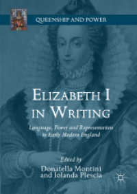 Elizabeth I in Writing : Language, Power and Representation in Early Modern England (Queenship and Power) （2018）