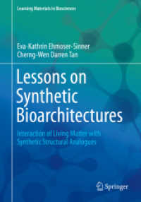 Lessons on Synthetic Bioarchitectures : Interaction of Living Matter with Synthetic Structural Analogues (Learning Materials in Biosciences) （2018. vi, 65 S. VI, 65 p. 51 illus. in color. 240 mm）