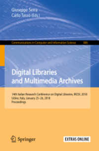 Digital Libraries and Multimedia Archives : 14th Italian Research Conference on Digital Libraries, IRCDL 2018, Udine, Italy, January 25-26, 2018, Proceedings (Communications in Computer and Information Science)