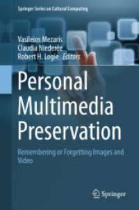 個別ユーザーに合わせた画像・動画データの記憶（と忘却）<br>Personal Multimedia Preservation : Remembering or Forgetting Images and Video (Springer Series on Cultural Computing)