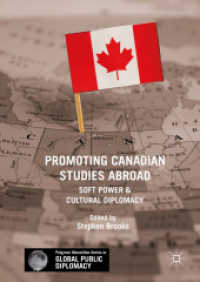 Promoting Canadian Studies Abroad : Soft Power and Cultural Diplomacy (Palgrave Macmillan Series in Global Public Diplomacy)