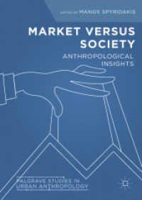 市場 vs. 国家：人類学の洞察<br>Market Versus Society : Anthropological Insights (Palgrave Studies in Urban Anthropology)