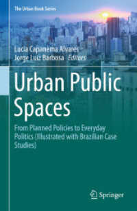 Urban Public Spaces : From Planned Policies to Everyday Politics (Illustrated with Brazilian Case Studies) (The Urban Book Series) （2018. xv, 160 S. XV, 160 p. 12 illus., 10 illus. in color. 235 mm）