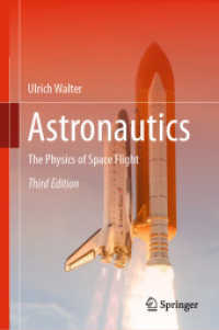 宇宙航空学（テキスト・第３版）<br>Astronautics : The Physics of Space Flight （3. Aufl. 2019. xxxvi, 828 S. XXXVI, 828 p. 938 illus., 79 illus. in co）