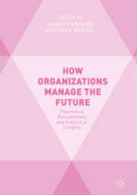 How Organizations Manage the Future : Theoretical Perspectives and Empirical Insights