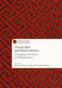 中国の一帯一路構想とグローバル化のルールの変化<br>China's Belt and Road Initiative : Changing the Rules of Globalization (Palgrave Studies of Internationalization in Emerging Markets)