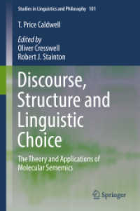Discourse, Structure and Linguistic Choice : The Theory and Applications of Molecular Sememics (Studies in Linguistics and Philosophy) （2018）