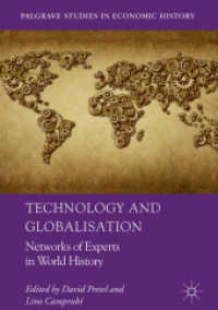 テクノロジーと世界経済のグローバル化の歴史<br>Technology and Globalisation : Networks of Experts in World History (Palgrave Studies in Economic History)