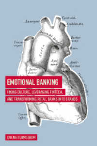 Emotional Banking : Fixing Culture, Leveraging FinTech, and Transforming Retail Banks into Brands （1st ed. 2018. 2018. ix, 159 S. IX, 159 p. 6 illus. 235 mm）