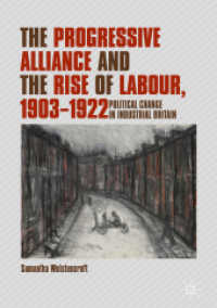 The Progressive Alliance and the Rise of Labour, 1903-1922 : Political Change in Industrial Britain （2018）