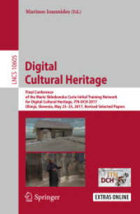 Digital Cultural Heritage : Final Conference of the Marie Skłodowska-Curie Initial Training Network for Digital Cultural Heritage, ITN-DCH 2017, Olimje, Slovenia, May 23-25, 2017, Revised Selected Papers (Lecture Notes in Computer Science) （2018）