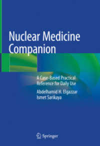 Nuclear Medicine Companion : A Case-Based Practical Reference for Daily Use （1st ed. 2018. 2018. xv, 341 S. XV, 341 p. 244 illus., 94 illus. in col）