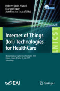 Internet of Things (IoT) Technologies for HealthCare : 4th International Conference, HealthyIoT 2017, Angers, France, October 24-25, 2017, Proceedings (Lecture Notes of the Institute for Computer Sciences, Social Informatics and Telecommunications En （2018）