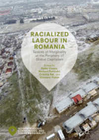 Racialized Labour in Romania : Spaces of Marginality at the Periphery of Global Capitalism (Neighborhoods, Communities, and Urban Marginality) （2019）