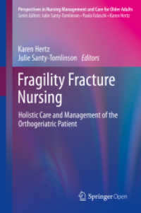 Fragility Fracture Nursing : Holistic Care and Management of the Orthogeriatric Patient (Perspectives in Nursing Management and Care for Older Adults) （1st ed. 20）