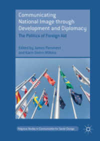 開発と外交による国家像のコミュニケーション：対外援助の政治学<br>Communicating National Image through Development and Diplomacy : The Politics of Foreign Aid (Palgrave Studies in Communication for Social Change)