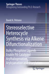 Stereoselective Heterocycle Synthesis via Alkene Difunctionalization : Bulky Phosphine Ligands Enable Pd-Catalyzed Arylhalogenation, Arylcyanation and Diarylation (Springer Theses) （2018）