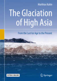 高地アジアの氷河作用：最後の氷河期から現在まで<br>The Glaciation of High Asia : From the Last Ice Age to the Present （2018. xvii, 300 S. XVII, 300 p. 215 illus., 206 illus. in color. With）